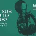 VOICE-OVER OR SUBTITLES – Which is Best for Your Charity Video?
